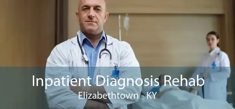 Inpatient Diagnosis Rehab Elizabethtown - KY