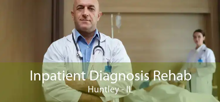 Inpatient Diagnosis Rehab Huntley - IL