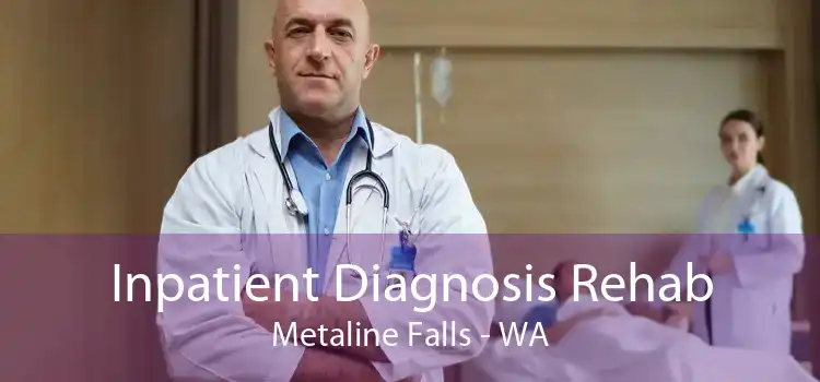 Inpatient Diagnosis Rehab Metaline Falls - WA