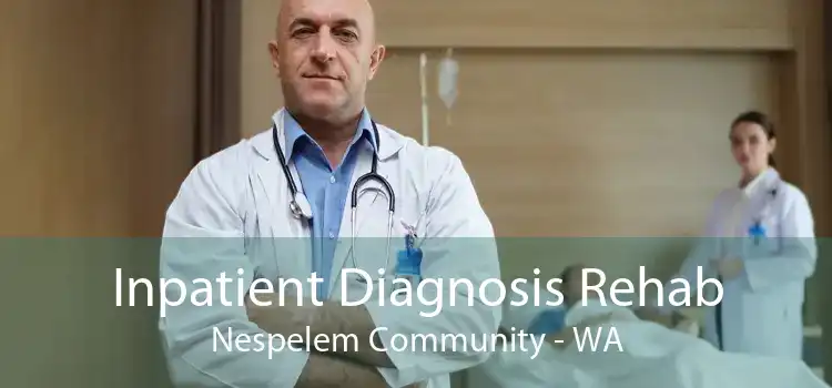 Inpatient Diagnosis Rehab Nespelem Community - WA