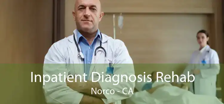 Inpatient Diagnosis Rehab Norco - CA