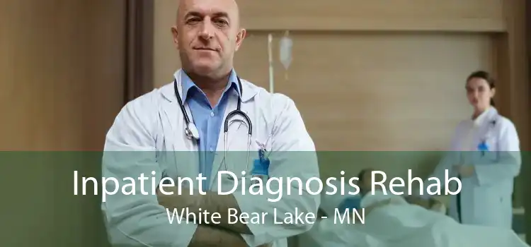 Inpatient Diagnosis Rehab White Bear Lake - MN