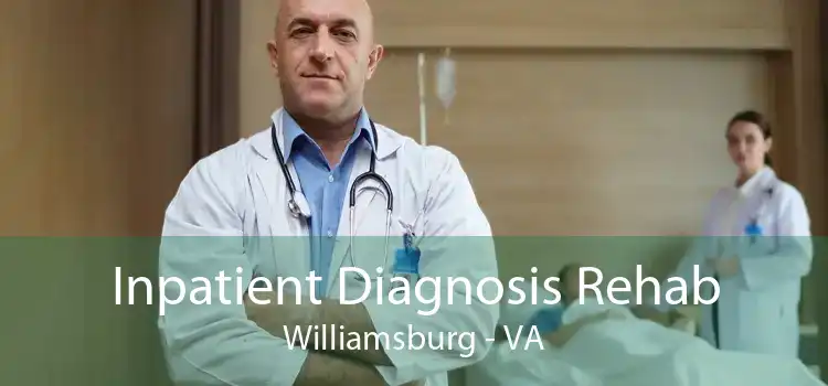 Inpatient Diagnosis Rehab Williamsburg - VA