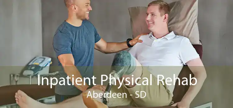 Inpatient Physical Rehab Aberdeen - SD