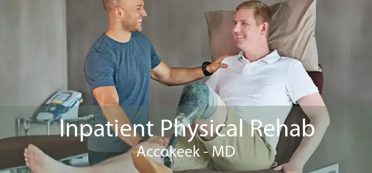 Inpatient Physical Rehab Accokeek - MD