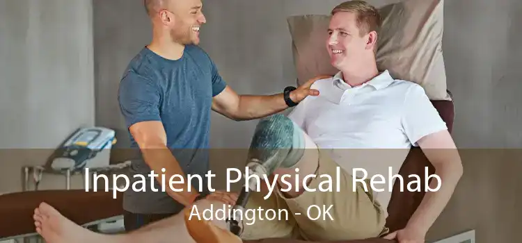 Inpatient Physical Rehab Addington - OK