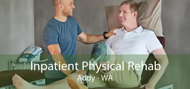 Inpatient Physical Rehab Addy - WA