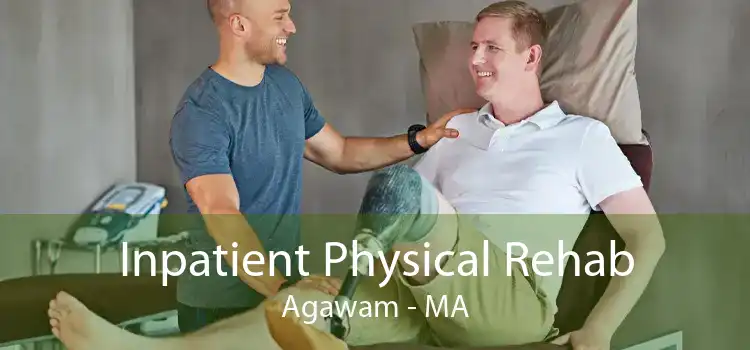 Inpatient Physical Rehab Agawam - MA