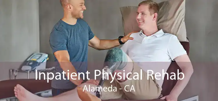 Inpatient Physical Rehab Alameda - CA