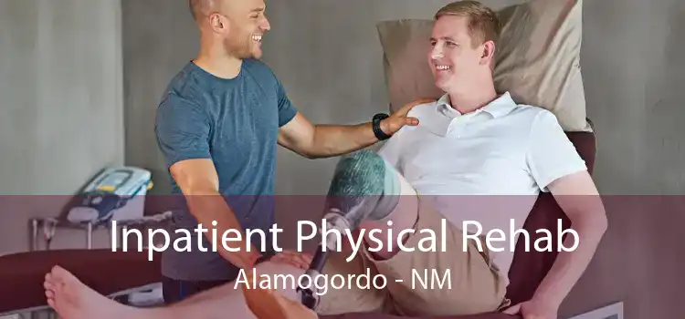 Inpatient Physical Rehab Alamogordo - NM