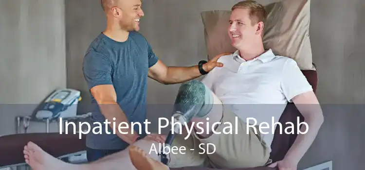 Inpatient Physical Rehab Albee - SD