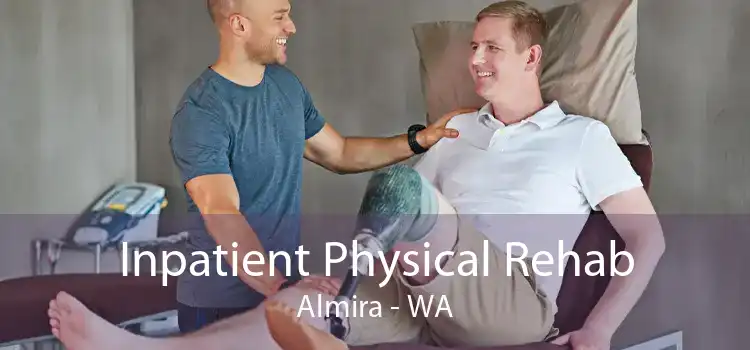 Inpatient Physical Rehab Almira - WA