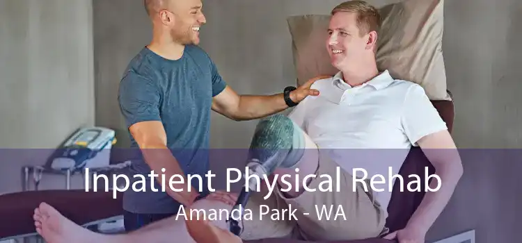 Inpatient Physical Rehab Amanda Park - WA