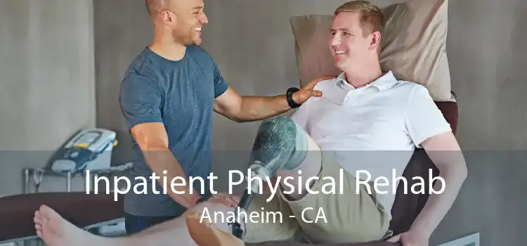 Inpatient Physical Rehab Anaheim - CA