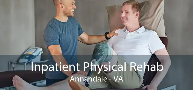 Inpatient Physical Rehab Annandale - VA