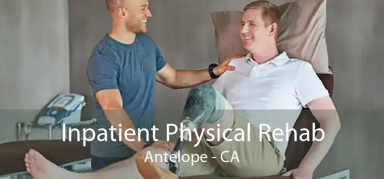 Inpatient Physical Rehab Antelope - CA