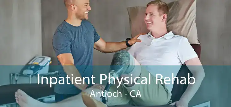 Inpatient Physical Rehab Antioch - CA