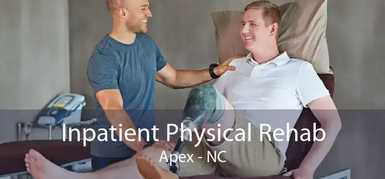 Inpatient Physical Rehab Apex - NC