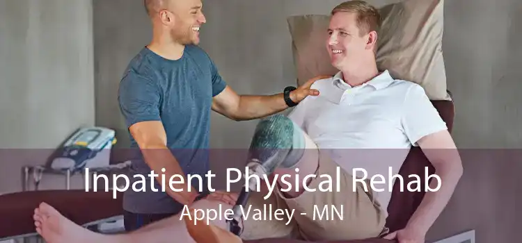 Inpatient Physical Rehab Apple Valley - MN