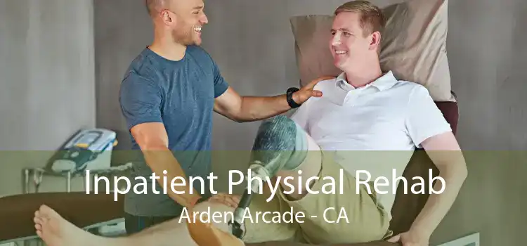 Inpatient Physical Rehab Arden Arcade - CA