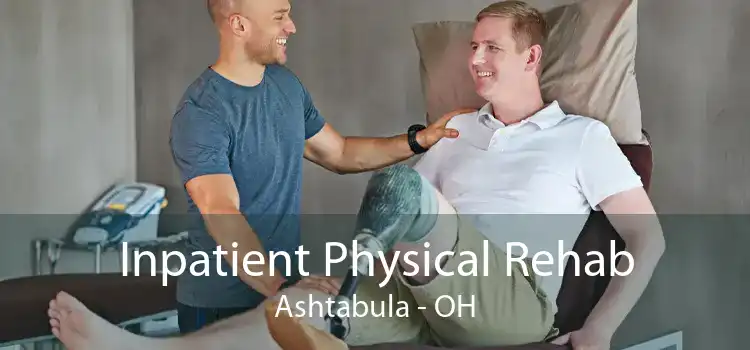 Inpatient Physical Rehab Ashtabula - OH