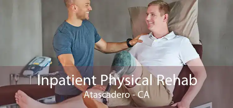 Inpatient Physical Rehab Atascadero - CA