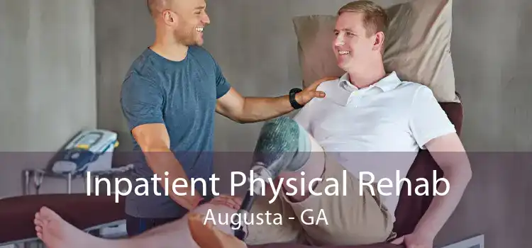 Inpatient Physical Rehab Augusta - GA