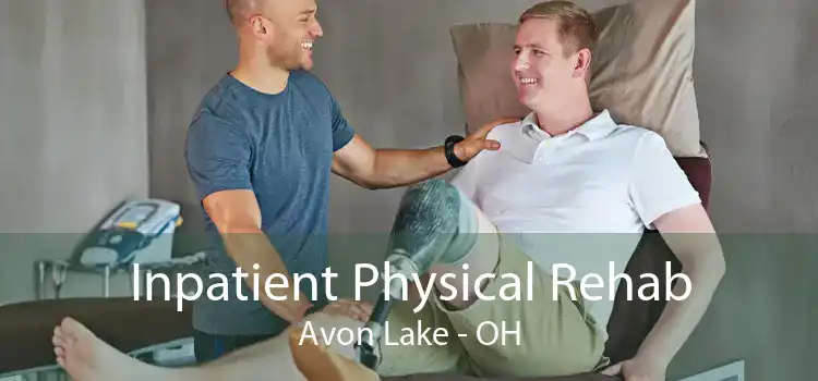 Inpatient Physical Rehab Avon Lake - OH