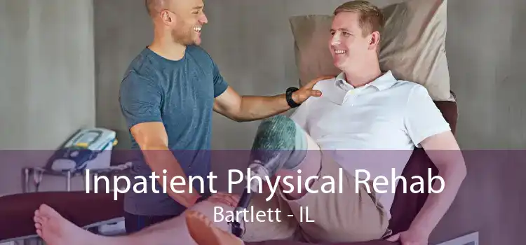 Inpatient Physical Rehab Bartlett - IL