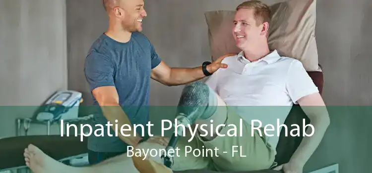 Inpatient Physical Rehab Bayonet Point - FL