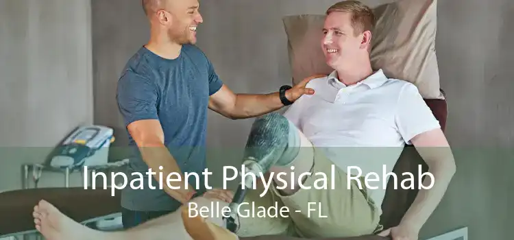 Inpatient Physical Rehab Belle Glade - FL