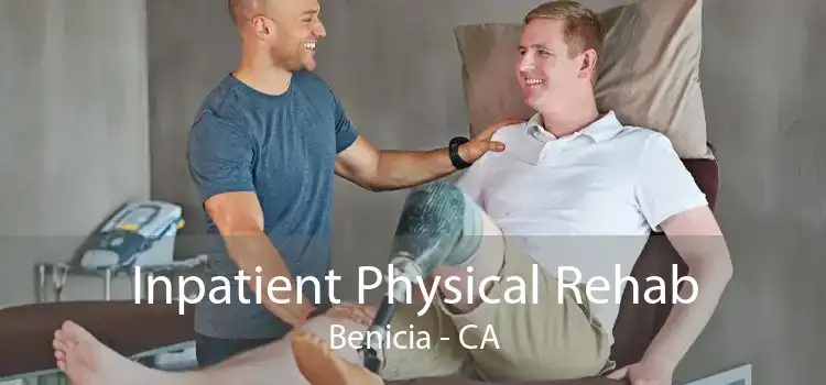 Inpatient Physical Rehab Benicia - CA