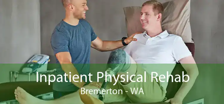 Inpatient Physical Rehab Bremerton - WA