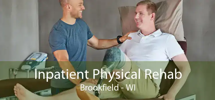 Inpatient Physical Rehab Brookfield - WI