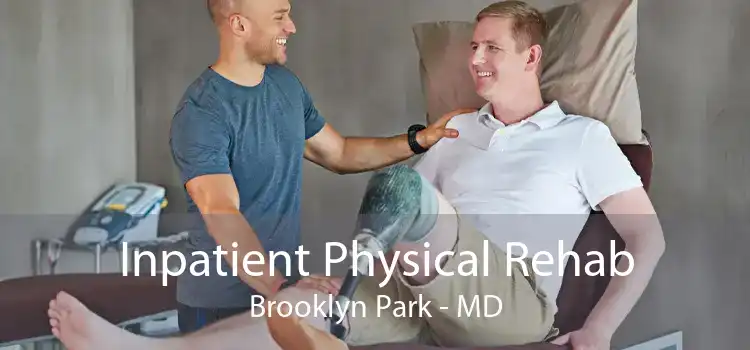 Inpatient Physical Rehab Brooklyn Park - MD