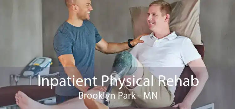 Inpatient Physical Rehab Brooklyn Park - MN