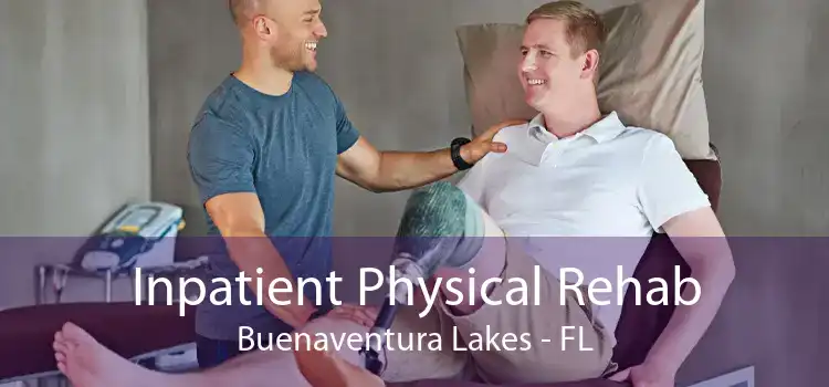 Inpatient Physical Rehab Buenaventura Lakes - FL