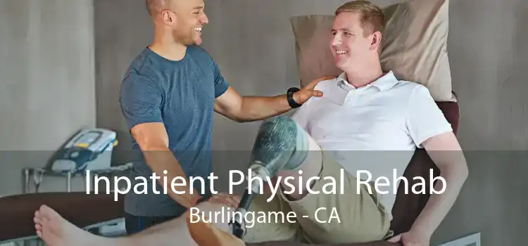 Inpatient Physical Rehab Burlingame - CA