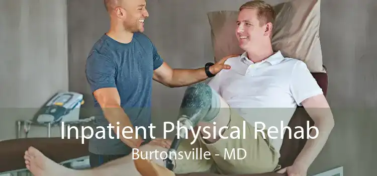 Inpatient Physical Rehab Burtonsville - MD