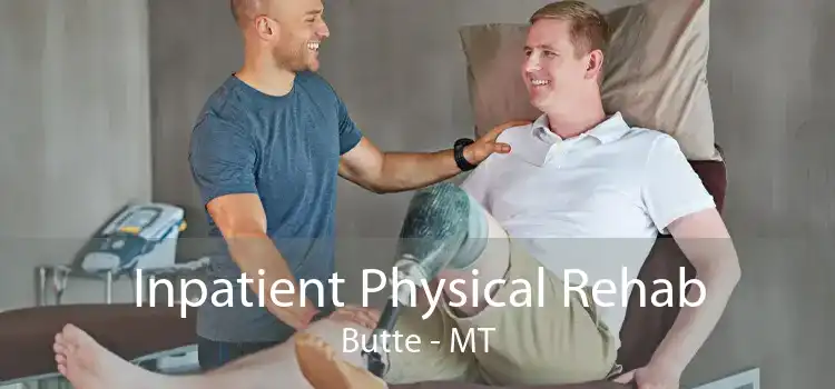 Inpatient Physical Rehab Butte - MT