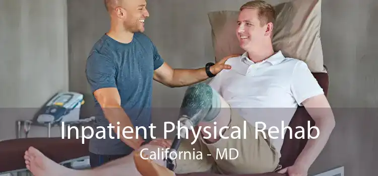 Inpatient Physical Rehab California - MD