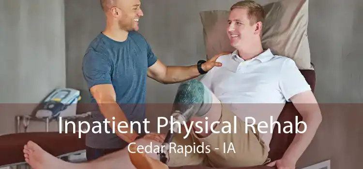 Inpatient Physical Rehab Cedar Rapids - IA