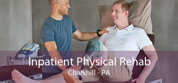 Inpatient Physical Rehab Chalkhill - PA