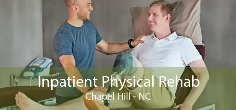 Inpatient Physical Rehab Chapel Hill - NC