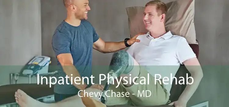 Inpatient Physical Rehab Chevy Chase - MD