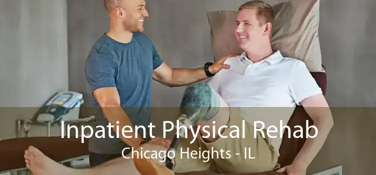 Inpatient Physical Rehab Chicago Heights - IL