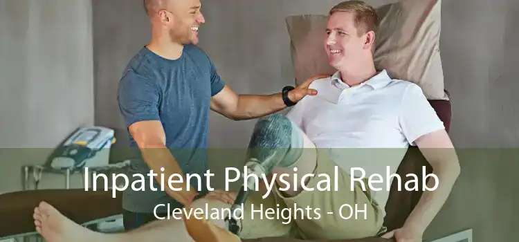 Inpatient Physical Rehab Cleveland Heights - OH