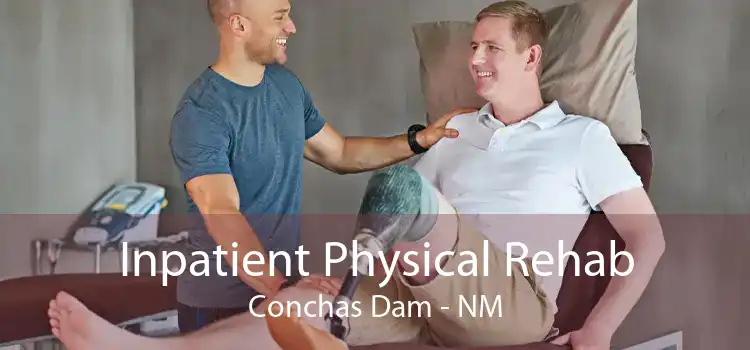 Inpatient Physical Rehab Conchas Dam - NM