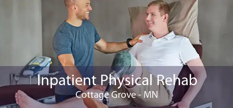 Inpatient Physical Rehab Cottage Grove - MN