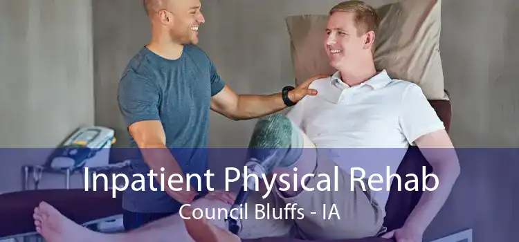 Inpatient Physical Rehab Council Bluffs - IA